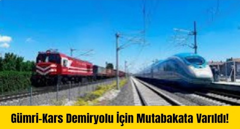 Gümri-Kars Demiryolu İçin Mutabakata Varıldı!