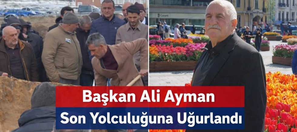 Başkan Ali Ayman Son Yolculuğuna Uğurlandı