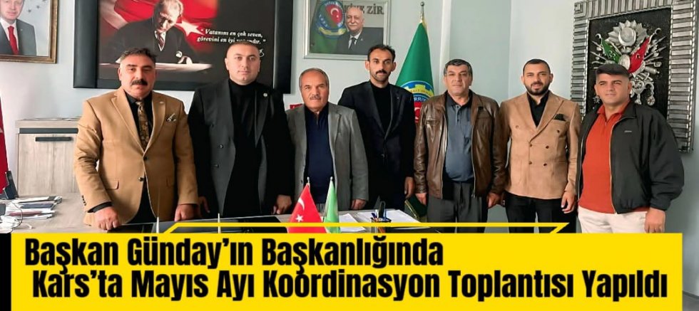 Başkan Günday’ın Başkanlığında Kars’ta Mayıs Ayı Koordinasyon Toplantısı Yapıldı