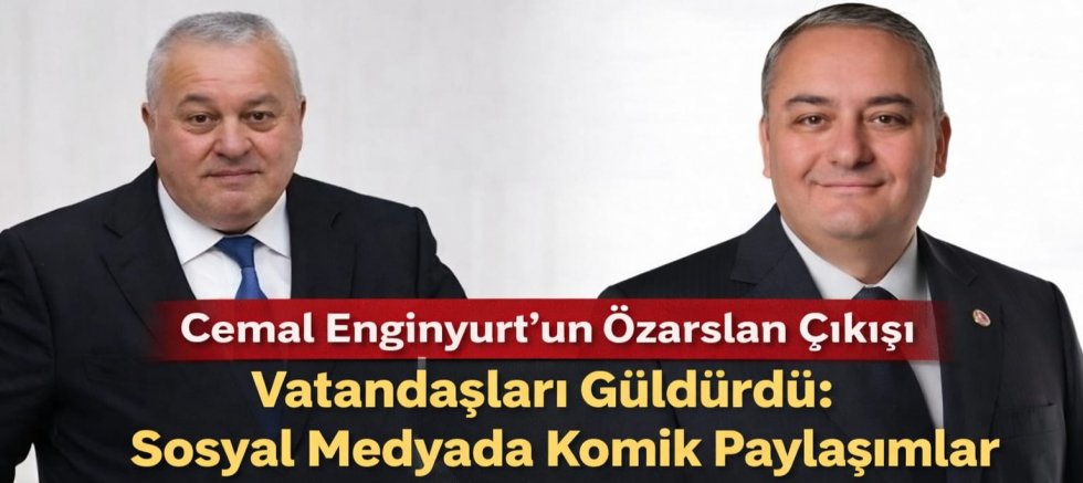 Cemal Enginyurt’un Özarslan Çıkışı Vatandaşları Güldürdü: Sosyal Medyada Komik Paylaşımlar