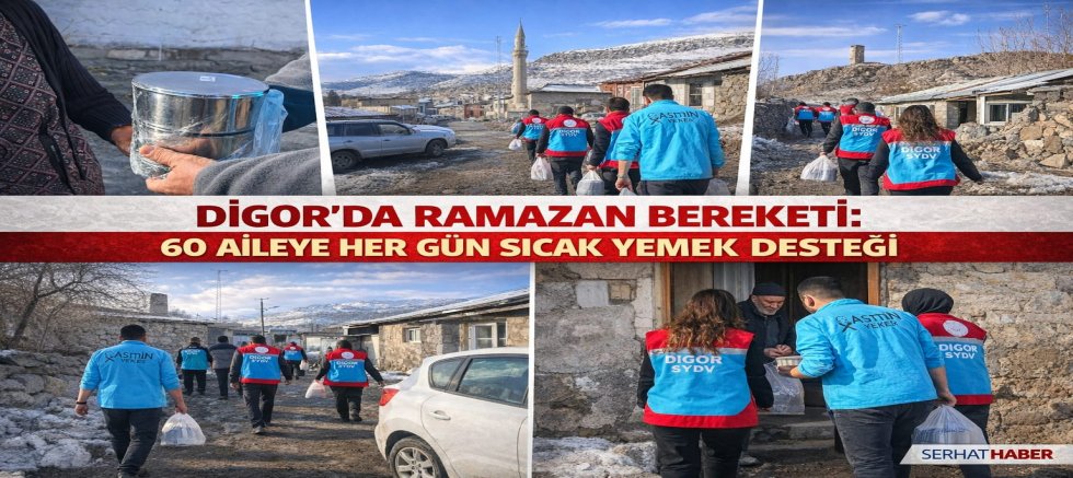 DİGOR’DA RAMAZAN BEREKETİ: 60 AİLEYE HER GÜN SICAK YEMEK DESTEĞİ