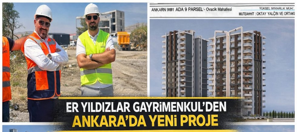 ER YILDIZLAR GAYRİMENKUL’DEN ANKARA’DA YENİ PROJE: AYDIN YILDIZ’DAN ANLAMLI PAYLAŞIM
