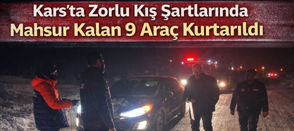 Gazi Kars’ta Mahsur Kalan Vatandaşlar Zorlu Kış Şartlarında Kurtarıldı