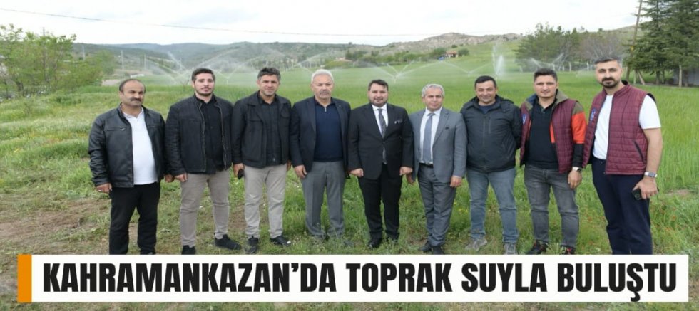KAHRAMANKAZAN’DA TOPRAK SUYLA BULUŞTU