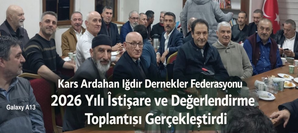 Kars Ardahan Iğdır Dernekler Federasyonu 2026 Yılı İstişare ve Değerlendirme Toplantısını Gerçekleştirdi
