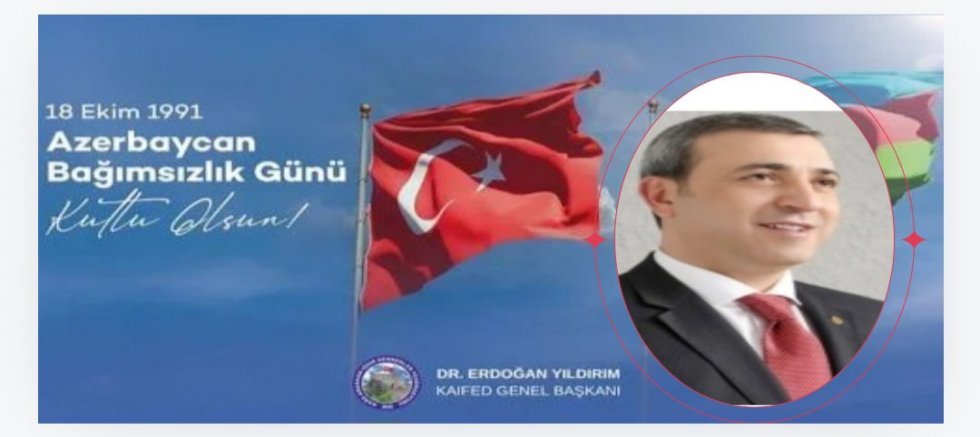 Kars Ardahan Iğdır Federasyonu Genel Başkanı Dr. Erdoğan Yıldırım'dan Azerbaycan Bağımsızlık Günü Mesajı