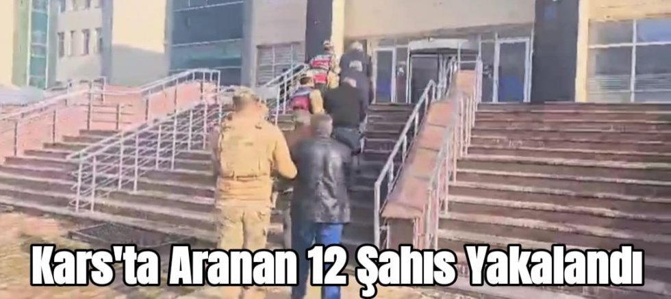 Kars'ta Aranan 12 Şahıs Yakalandı