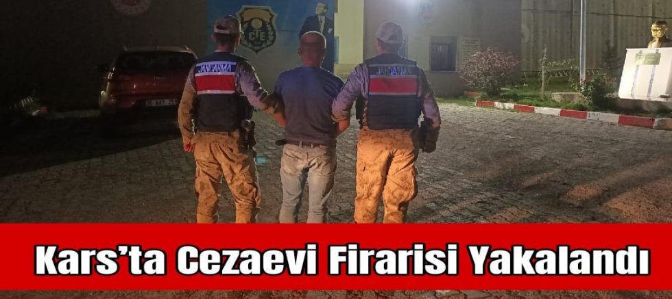 Kars’ta Cezaevi Firarisi Yakalandı