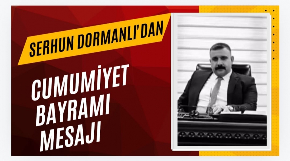 Serhun Dormanlı’dan 29 Ekim Cumhuriyet Bayramı Mesajı