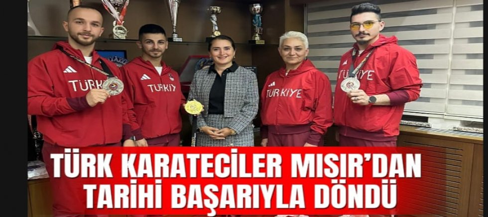 TÜRK KARATECİLER MISIR’DAN TARİHİ BAŞARIYLA DÖNDÜ