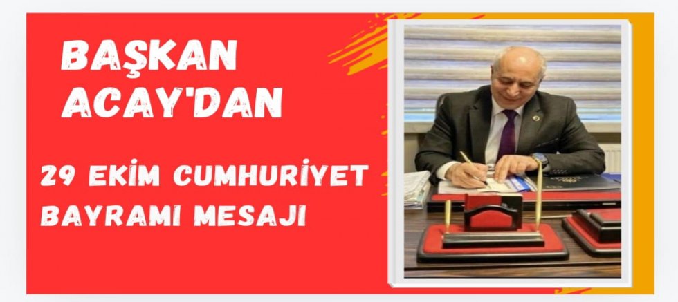 Yener Acay’dan 29 Ekim Cumhuriyet Bayramı Mesajı