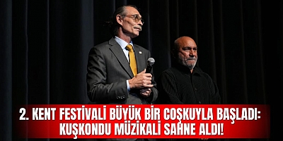 2. KENT FESTİVALİ BÜYÜK BİR COŞKUYLA BAŞLADI: KUŞKONDU MÜZİKALİ SAHNE ALDI!