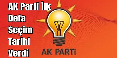 AK Parti’den Seçim Tarihi Açıklaması