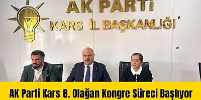 AK Parti Kars 8. Olağan Kongre Süreci Başlıyor