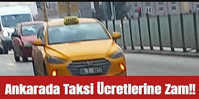 Ankara'da taksi ücretlerine zam geldi