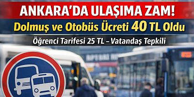 Ankara’da Ulaşıma Zam: Dolmuş ve Otobüs Ücretleri Cep Yakıyor