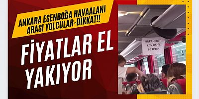 Ankara Esenboğa Havaalanı Arası Yolcular-Dikkat!! Fiyatlar El Yakıyor