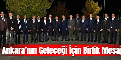 Ankara’nın Geleceği İçin Birlik Mesajı: Mansur Yavaş ve İlçe Belediye Başkanları Bir Araya Geldi