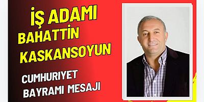 Bahattin Kaskansoy’dan 29 Ekim Cumhuriyet Bayramı Mesajı