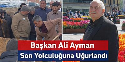 Başkan Ali Ayman Son Yolculuğuna Uğurlandı