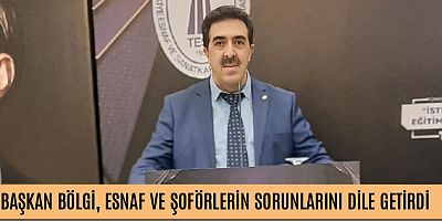 BAŞKAN BÖLGİ, ESNAF VE ŞOFÖRLERİN SORUNLARINI DİLE GETİRDİ