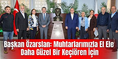 Başkan Özarslan: Muhtarlarımızla El Ele Daha Güzel Bir Keçiören İçin