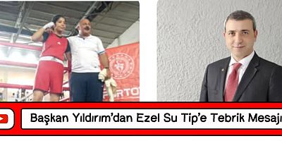 Başkan Yıldırım’dan Ezel Su Tip’e Tebrik Mesajı