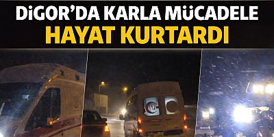 Digor’da Karla Mücadele Hayat Kurtardı