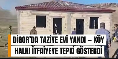 DİGOR’DA TAZİYE EVİ YANDI — KÖY HALKI İTFAİYEYE TEPKİ GÖSTERDİ