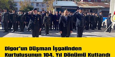 Digor’un Düşman İşgalinden Kurtuluşunun 104. Yıl Dönümü Kutlandı