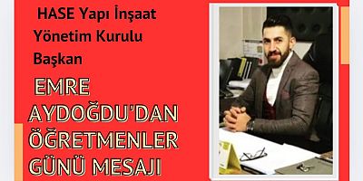 HASE Yapı İnşaat Yönetim Kurulu Başkanı Emre Aydoğdu'dan Öğretmenler Günü Mesajı