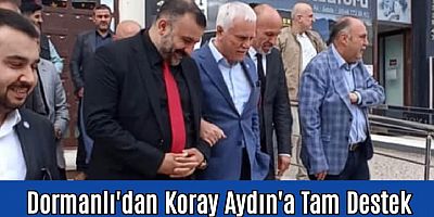 İş Adamı Serhun Dormanlı'dan Koray Aydın'a Tam Destek!!