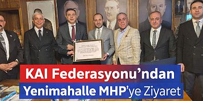 KAI Federasyonu’ndan MHP Yenimahalle İlçe Başkanlığı’na Anlamlı Ziyaret