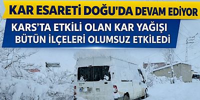 Kar Esareti Doğu’da Devam Ediyor: Kars Beyaza Büründü