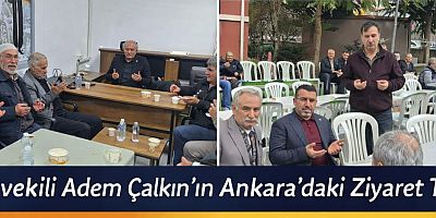 Kars Milletvekili Adem Çalkın’dan Ankara’da Yoğun Ziyaret Trafiği