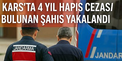 Kars’ta 4 Yıl Hapis Cezası Bulunan Şahıs Yakalandı