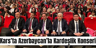 Kars’ta Azerbaycan’la Kardeşlik Konseri