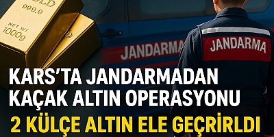 Kars’ta Jandarmadan Kaçak Altın Operasyonu!