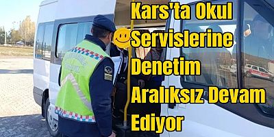 Kars'ta Okul Servislerine Denetim Aralıksız Devam Ediyor