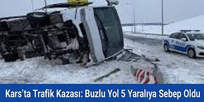 Kars’ta Trafik Kazası: Buzlu Yol 5 Yaralıya Sebep Oldu