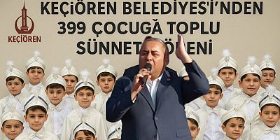 Keçiören Belediyesi’nden 399 Çocuğa Toplu Sünnet Töreni