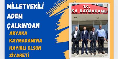 Milletvekili Adem Çalkın'dan Akyaka Kaymakamı'na Hayırlı Olsun Ziyareti