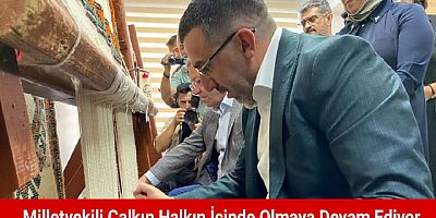 Milletvekili Çalkın Halkın İçinde Olamaya Devam Ediyor