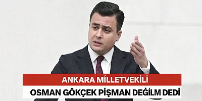 Osman Gökçek: “Asla Pişman Değilim”