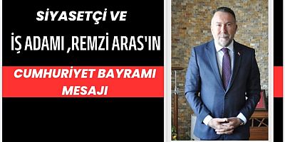 Remzi Aras'tan 29 Ekim Cumhuriyet Bayramı Mesajı