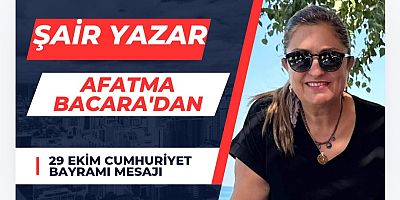 Şair ve Yazar Fatma Bacar’dan 29 Ekim Cumhuriyet Bayramı Mesajı