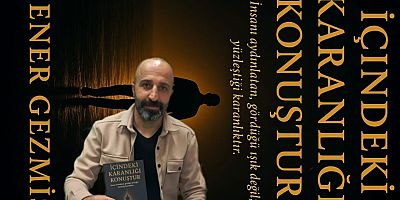 ŞAİR VE YAZAR ŞENER GEZMİŞ’İN İLK KİTABI ÇIKTI: “İÇİNDEKİ KARANLIĞI KONUŞTUR” OKURLA BULUŞUYOR