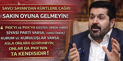 Savcı Sayan’dan Kürtlere Çağrı: “Sakın Oyuna Gelmeyin”