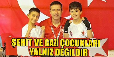 ŞEHİT VE GAZİ ÇOCUKLARI YALNIZ DEĞİLDİR