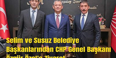 Selim ve Susuz Belediye Başkanlarından CHP Genel Başkanı Özgür Özel'e Ziyaret